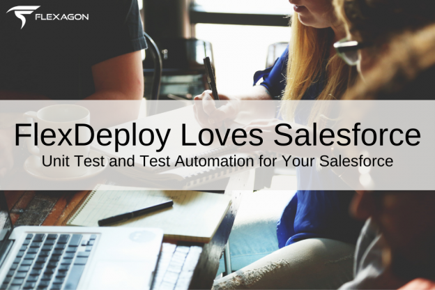 FlexDeploy Loves Salesforce: Unit Test and Test Automation for Salesforce